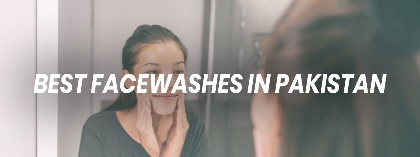 Best Face Washes in Pakistan for All Skin Type